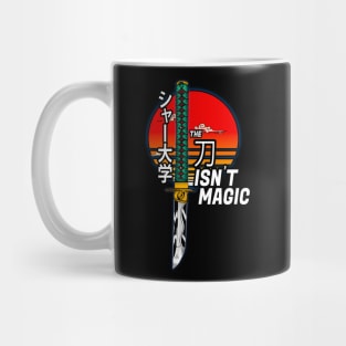 The Katana Isn't Magic Mug